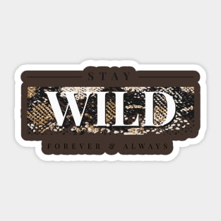 Stay wild forever and always Sticker